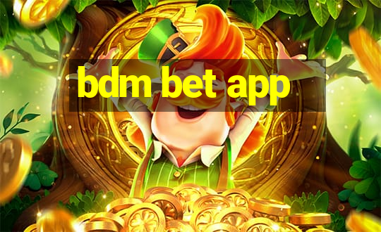 bdm bet app