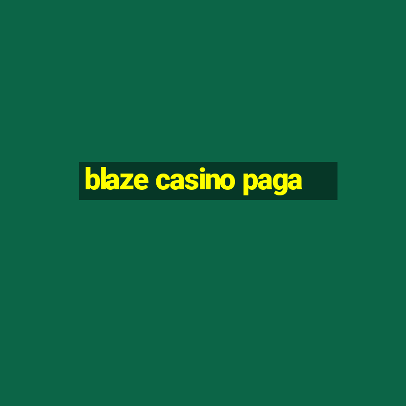 blaze casino paga