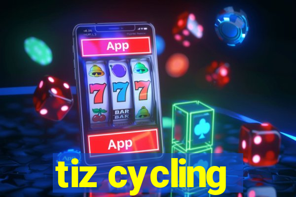 tiz cycling