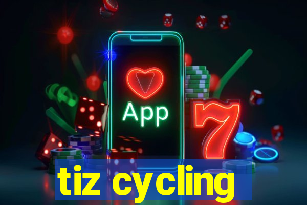 tiz cycling