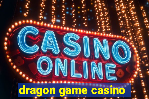 dragon game casino