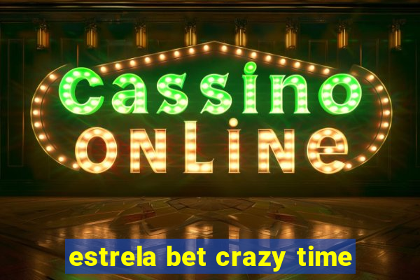 estrela bet crazy time