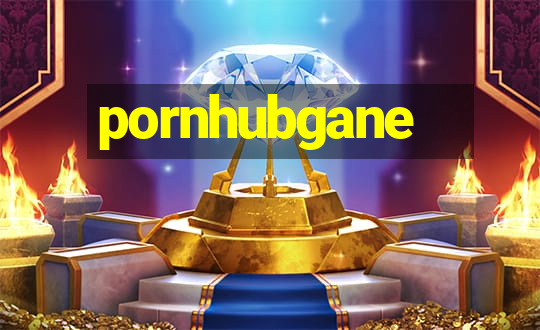 pornhubgane