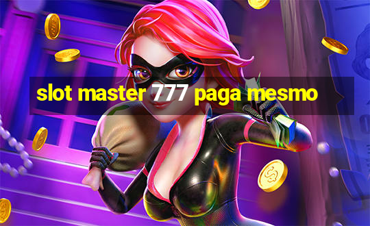 slot master 777 paga mesmo