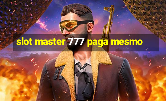 slot master 777 paga mesmo