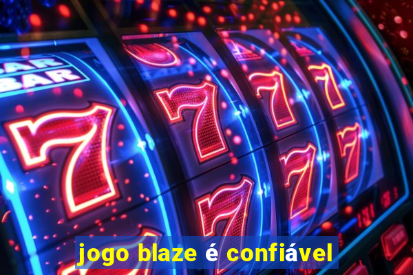 jogo blaze é confiável