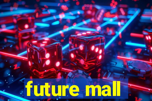 future mall