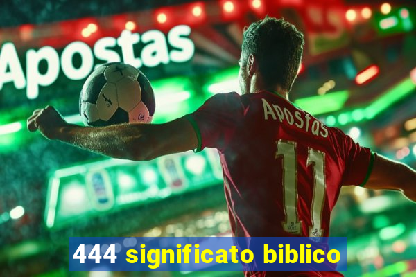 444 significato biblico