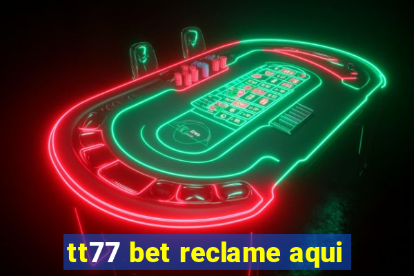 tt77 bet reclame aqui