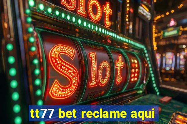 tt77 bet reclame aqui