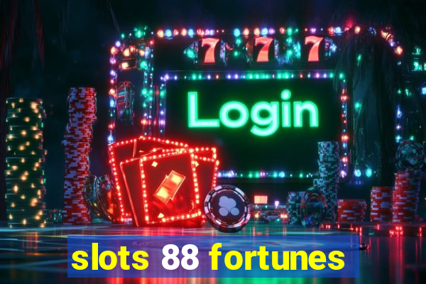 slots 88 fortunes