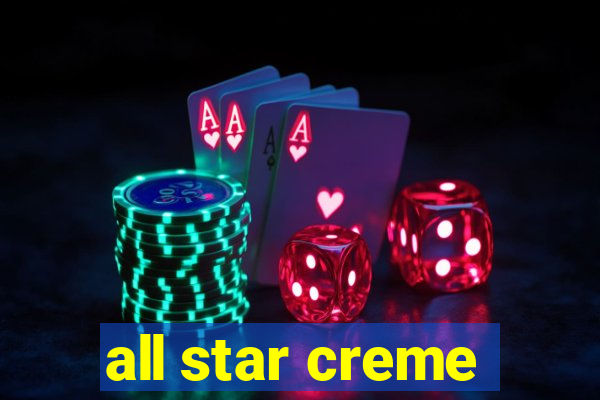 all star creme