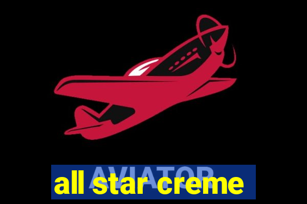 all star creme