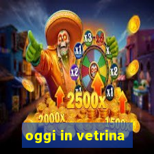 oggi in vetrina