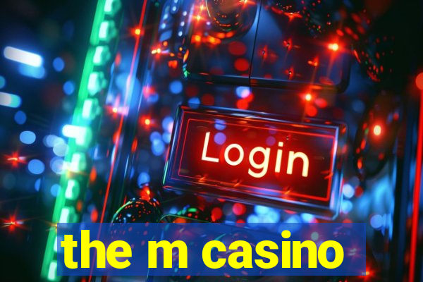 the m casino