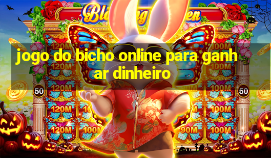 jogo do bicho online para ganhar dinheiro