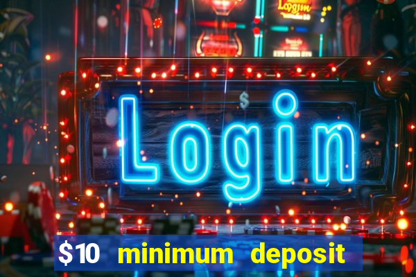 $10 minimum deposit casino nz 2021