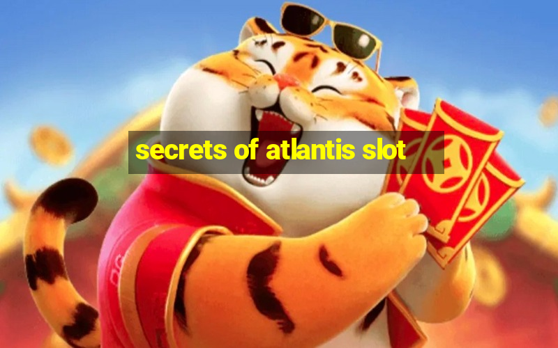 secrets of atlantis slot