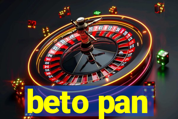 beto pan