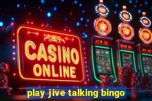 play jive talking bingo