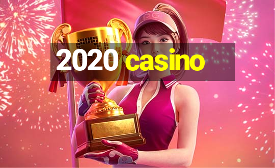 2020 casino