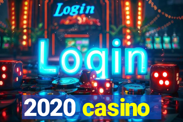 2020 casino