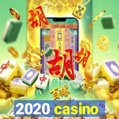 2020 casino