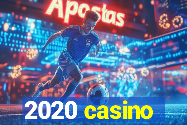 2020 casino