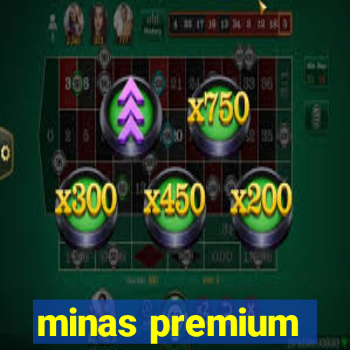 minas premium