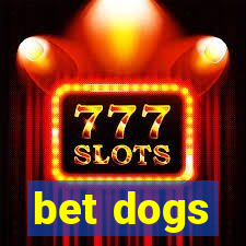 bet dogs