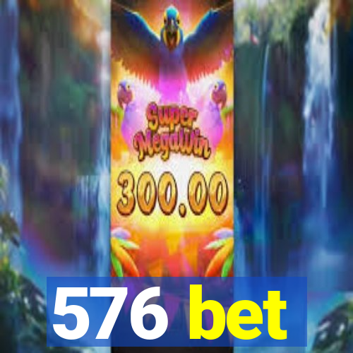 576 bet