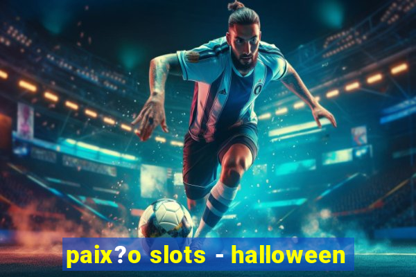 paix?o slots - halloween