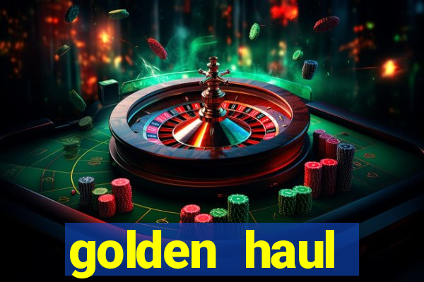 golden haul infinity reels slot online