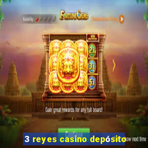 3 reyes casino depósito