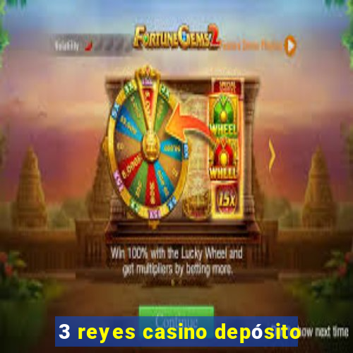 3 reyes casino depósito