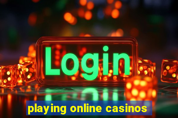 playing online casinos