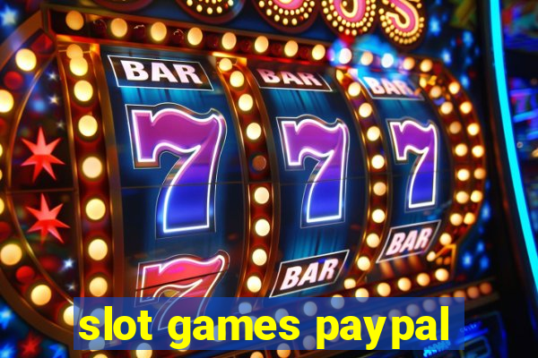 slot games paypal