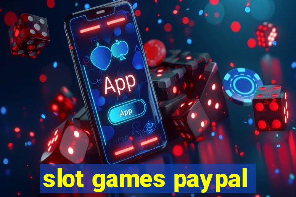 slot games paypal