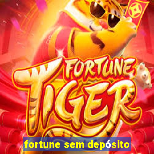 fortune sem depósito