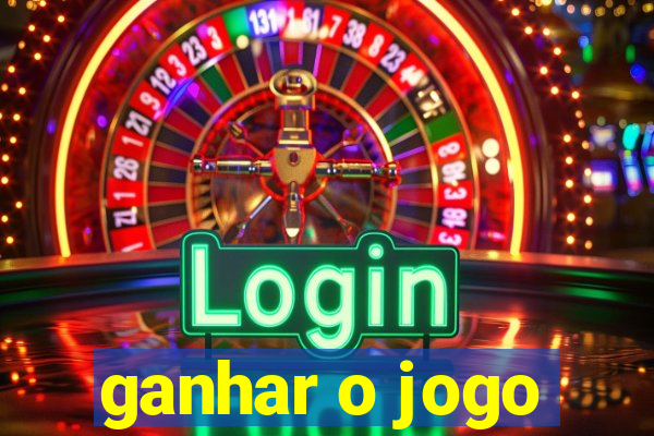 ganhar o jogo