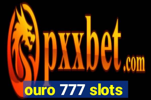 ouro 777 slots