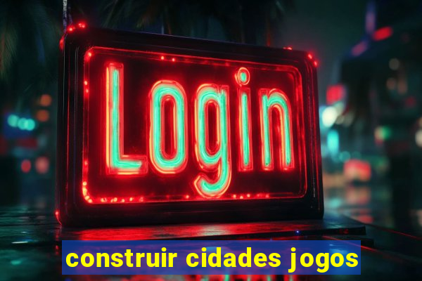 construir cidades jogos