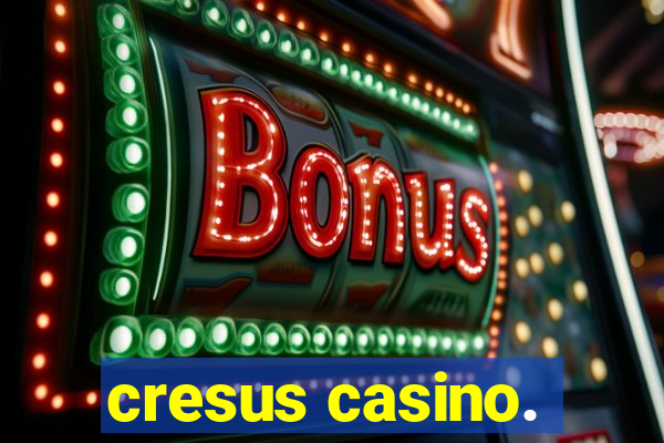 cresus casino.