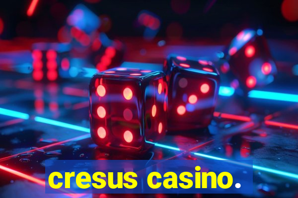 cresus casino.