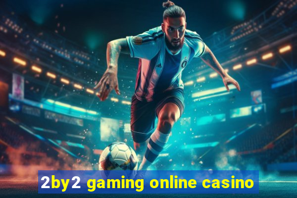 2by2 gaming online casino