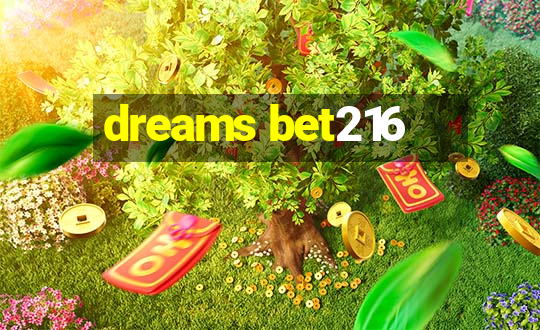 dreams bet216