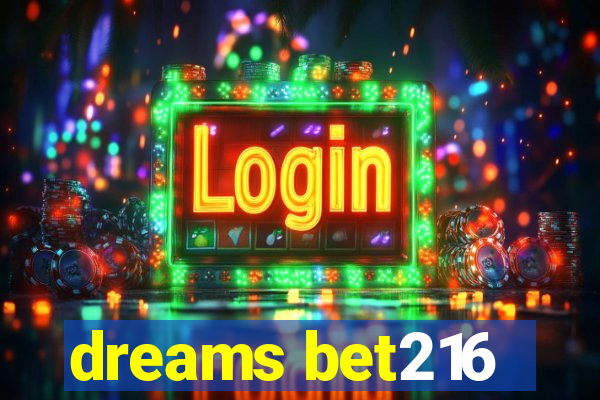 dreams bet216