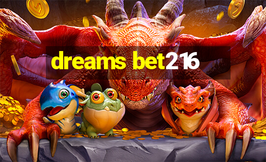 dreams bet216