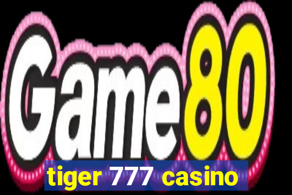 tiger 777 casino