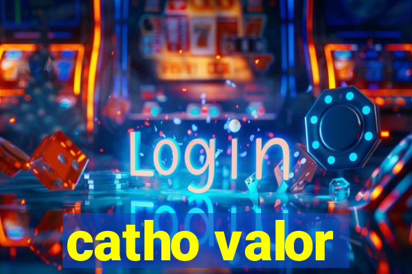 catho valor